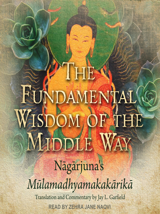 Title details for The Fundamental Wisdom of the Middle Way by Nāgārjuna - Available